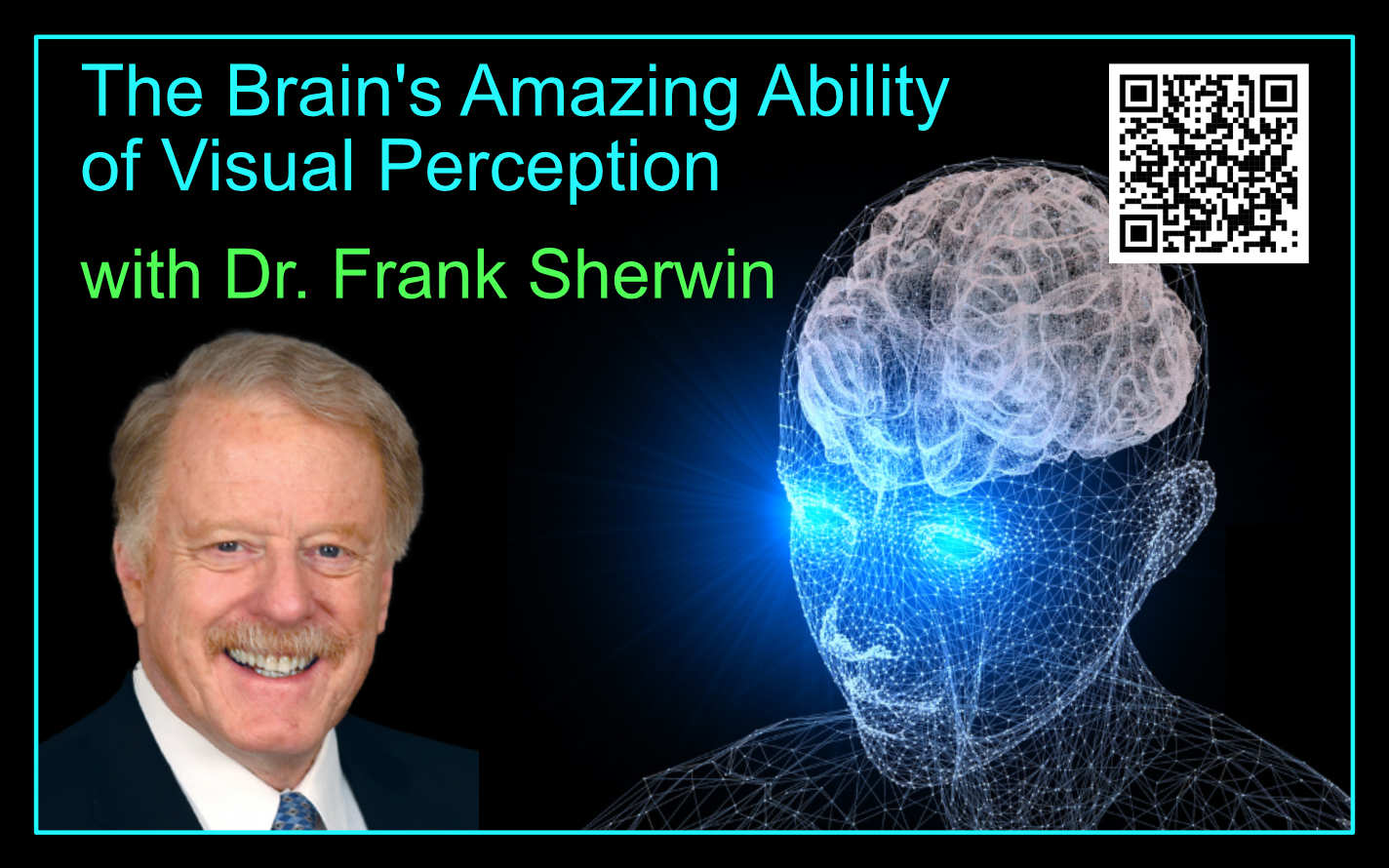 Title: The Brain's Amazing Ability of Visual Perception- Picture of Frank Sherwin and of a blue wireframe head with glowing blue eyes. 